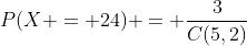 P(X = 24) = \frac{3}{C(5,2)}