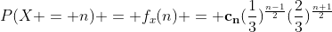 P(X = n) = f_x(n) = \bold{c_n}(\frac{1}{3})^{\frac{n-1}{2}}(\frac{2}{3})^{\frac{n+1}{2}}