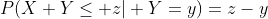 P(X+Y\leq z| Y=y)=z-y