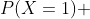 P(X=1) 