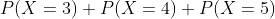 P(X=3)+P(X=4)+P(X=5)