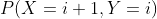 P(X=i+1,Y=i)