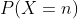 P(X=n)