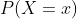 P(X=x)