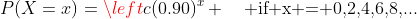 P(X=x)=\left{c(0.90)^{x} \quad \text{if x = 0,2,4,6,8,...}