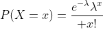 P(X=x)={e^{-\lambda}\lambda^x\over x!}