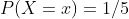 P(X=x)=1/5