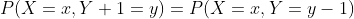 P(X=x,Y+1=y)=P(X=x,Y=y-1)