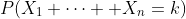 P(X_1+\cdots +X_n=k)