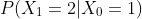 P(X_1=2|X_0=1)