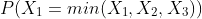 P(X_1=min(X_1,X_2,X_3))