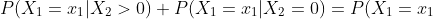 P(X_1=x_1|X_2>0)+P(X_1=x_1|X_2=0)=P(X_1=x_1