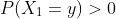 P(X_1=y)>0