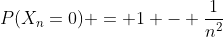 P(X_n=0) = 1 - \frac{1}{n^2}