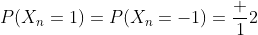 P(X_n=1)=P(X_n=-1)=\frac 12