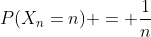 P(X_n=n) = \frac{1}{n}