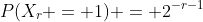 P(X_r = 1) = 2^{-r-1}