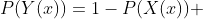 P(Y(x))=1-P(X(x)) 