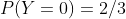 P(Y=0)=2/3