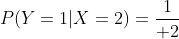 P(Y=1|X=2)={1\over 2}