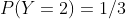 P(Y=2)=1/3