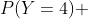 P(Y=4) 
