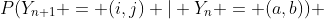 P(Y_{n+1} = (i,j) | Y_{n} = (a,b)) 