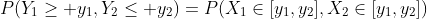 P(Y_1\geq y_1,Y_2\leq y_2)=P(X_1\in[y_1,y_2],X_2\in[y_1,y_2])
