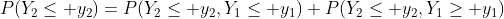 P(Y_2\leq y_2)=P(Y_2\leq y_2,Y_1\leq y_1)+P(Y_2\leq y_2,Y_1\geq y_1)