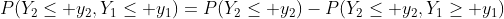 P(Y_2\leq y_2,Y_1\leq y_1)=P(Y_2\leq y_2)-P(Y_2\leq y_2,Y_1\geq y_1)