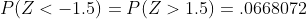 P(Z<-1.5)=P(Z>1.5)=.0668072
