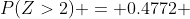 P(Z>2) = 0.4772 