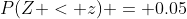 P(Z < z) = 0.05