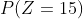 P(Z=15)
