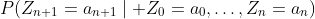 P(Z_{n+1}=a_{n+1}\mid Z_0=a_0,\dots,Z_n=a_n)