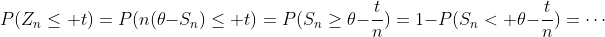 P(Z_n\leq t)=P(n(\theta-S_n)\leq t)=P(S_n\geq\theta-\frac{t}{n})=1-P(S_n< \theta-\frac{t}{n})=\cdots