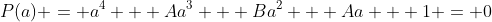 P(a) = a^4 + Aa^3 + Ba^2 + Aa + 1 = 0