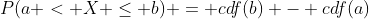 P(a < X \leq b) = cdf(b) - cdf(a)