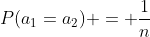 P(a_{1}=a_{2}) = \frac{1}{n}