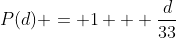 P(d) = 1 + \frac{d}{33}