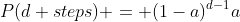 P(d steps) = (1-a)^{d-1}a