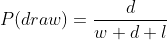 P(draw)=\frac{d}{w+d+l}