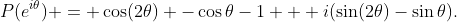P(e^{i\theta}) = \cos(2\theta) -\cos\theta-1 + i(\sin(2\theta)-\sin\theta).