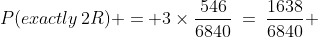 P(exactly\,2R) = 3\times\frac{546}{6840}\:=\:\frac{1638}{6840} 
