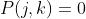 P(j,k)=0;\text{where}\;j\neq k
