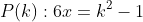 P(k):6x=k^2-1