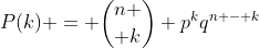 P(k) = {n \choose k} p^kq^{n - k}