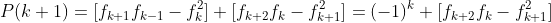 P(k+1)=[f_{k+1}f_{k-1}-f_{k}^{2}]+[f_{k+2}f_{k}-f_{k+1}^{2}]=(-1)^k+[f_{k+2}f_{k}-f_{k+1}^2]