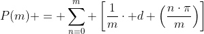 P(m) = \sum_{n=0}^{m} \left[\frac{1}{m}\cdot d \left(\frac{n\cdot\pi}{m}\right)\right]