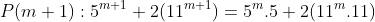 P(m+1):5^{m+1}+2(11^{m+1})=5^m.5+2(11^m.11)
